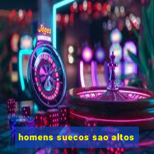 homens suecos sao altos